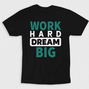 Kaos Work Hard Dream Big