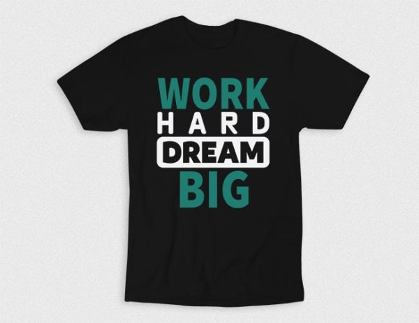 Kaos Work Hard Dream Big