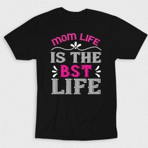 Kaos Mom Life Is The Best Life