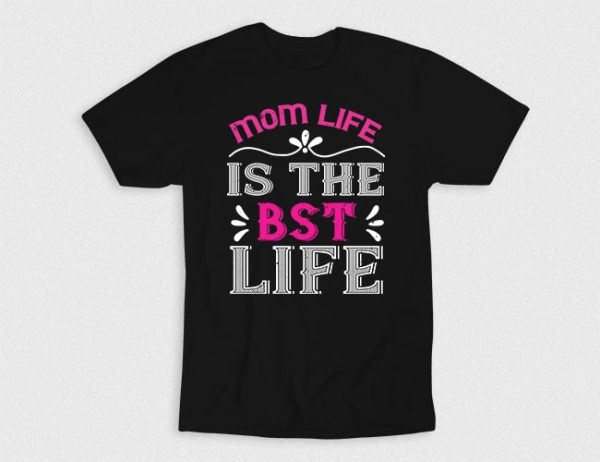 Kaos Mom Life Is The Best Life