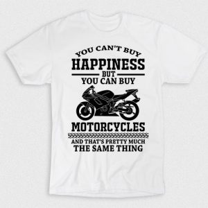 Kaos You Can Buy Motorcycles Happiness