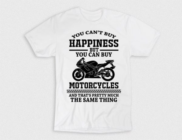 Kaos You Can Buy Motorcycles Happiness