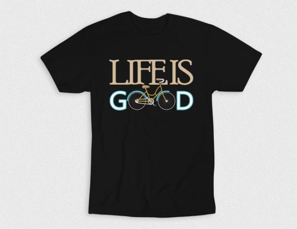 Kaos Bike Life Is Good