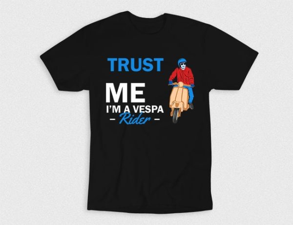 Kaos Trust Me Im Vespa Rider