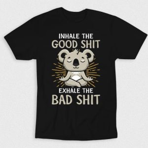 Kaos Inhale Good Exhale Bad
