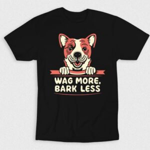 Kaos Wag More Bark Less