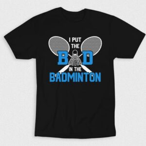 Kaos I Put The Bad In Badminton V2