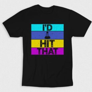 Kaos I Would Hit That Badminton V1
