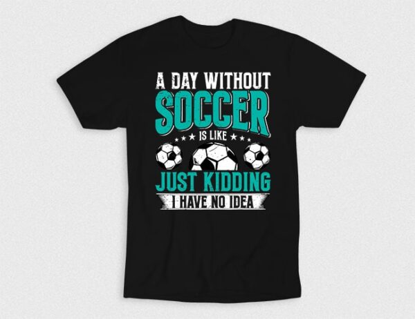 Kaos Day Without Soccer No Idea