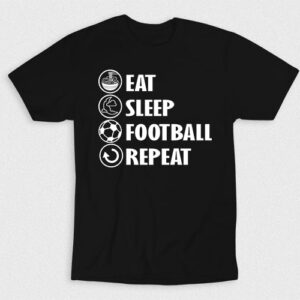 Kaos Eat Sleep Football Repeat
