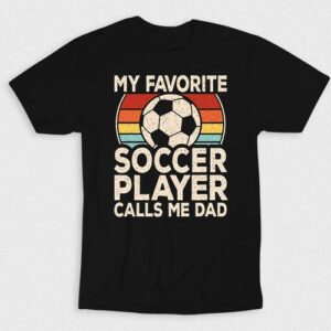 Kaos My Favorite Soccer Player Calls Me Dad V1