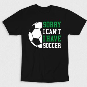 Kaos Sorry I Cant I Have Soccer