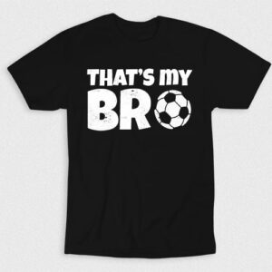 Kaos Thats My Bro Playing Football