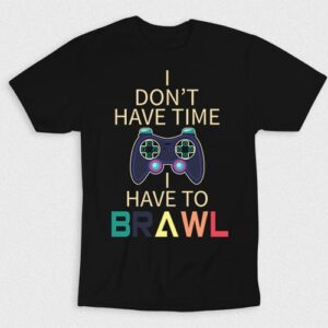Kaos I Dont Have Time Have To Brawl In Games