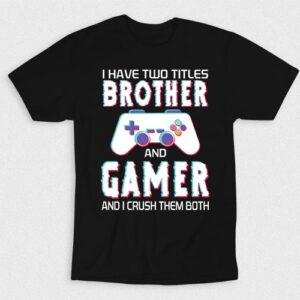 Kaos I Have Two Titles Brother And Gamer