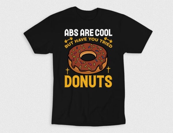 Kaos Cool Abs But Have You Tried Donuts