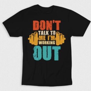 Kaos Dont Talk To Me Im Working Out