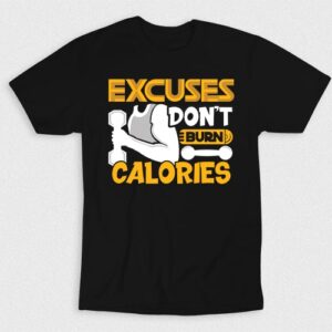 Kaos Excuses Dont Burn Calories