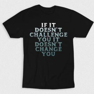 Kaos What Doesnt Challenge Doesnt Change You