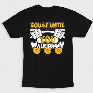 Kaos Squat Until You Walk Funny