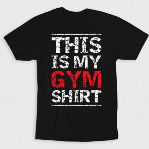 Kaos This Is My Gym Shirt