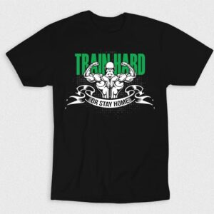 Kaos Train Hard Or Stay Home