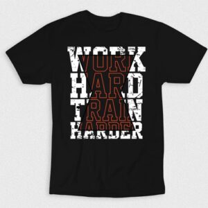 Kaos Work Hard Train Harder