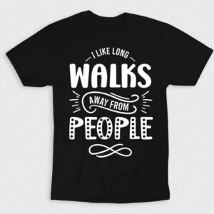 Kaos I Like Long Walks Away From People