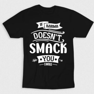 Kaos If Karma Doesnt Smack You I Will