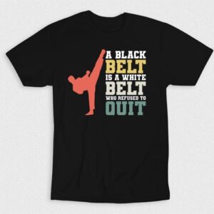 Kaos White Belt To Black Belt Dont Quit