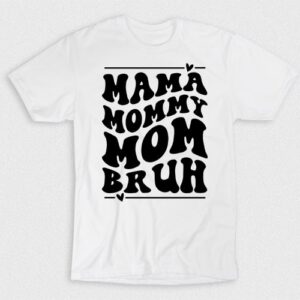 Kaos Mama Mommy Mom Bruh