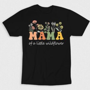 Kaos Mama Of A Little Wildflower