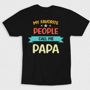 Kaos My Favorite People Call Me Papa V2