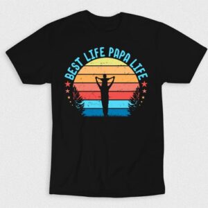 Kaos Papa Life Best Life