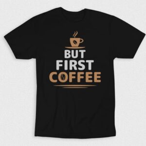 Kaos But First Coffee