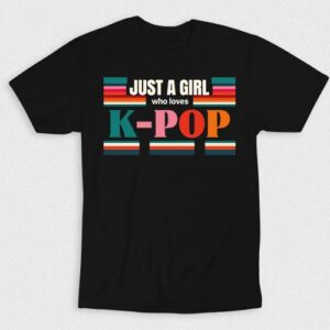 Kaos Just A Girl Who Loves Kpop V2