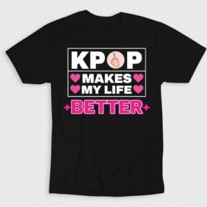 Kaos Kpop Makes My Life Better