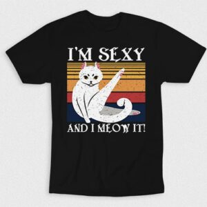 Kaos Cat Im Sexy And I Meow It