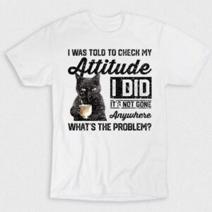 Kaos Cattitude Whats The Problem Huh