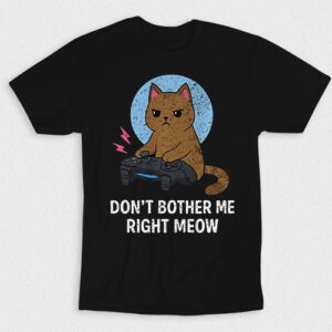 Kaos Dont Bother Me Right Meow Gamercat V1