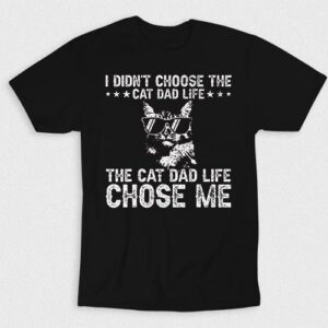Kaos I Didnt Choose Cat Dad Life It Chose Me