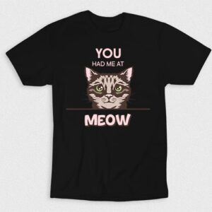 Kaos You Had Me At Meow