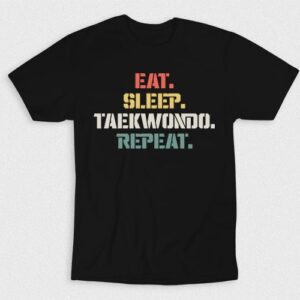 Kaos Eat Sleep Taekwondo Repeat V1