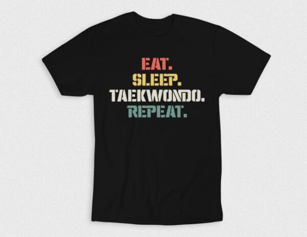 Kaos Eat Sleep Taekwondo Repeat V1