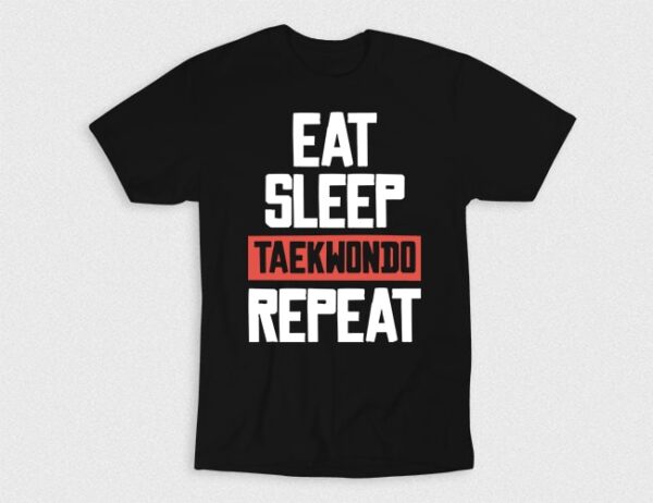 Kaos Eat Sleep Taekwondo Repeat V4