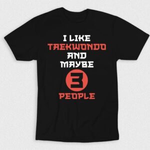 Kaos I Like Taekwondo And 3 People