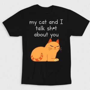 Kaos My Cat And I Talk Shit About You