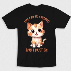 Kaos My Cat Is Calling And I Must Go