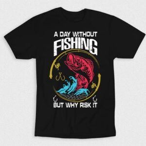 Kaos Day Without Fishing Why Risk It