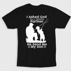 Kaos Sent By God My Son My Fishing Partner